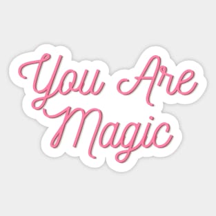 You are Magic - Motivational quote Sticker